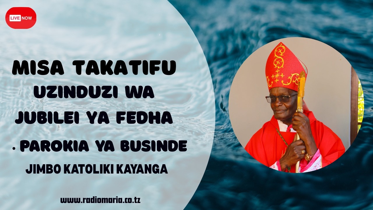 LIVE|| MISA YA UZINDUZI WA MWAKA WA JUBILEI YA FEDHA - BUSINDE