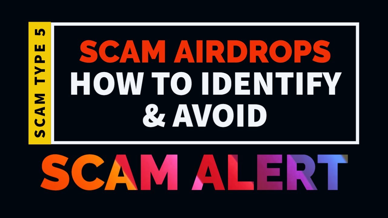 SCAM AIRDROPS - How to Identify & Avoid - Scam Alert