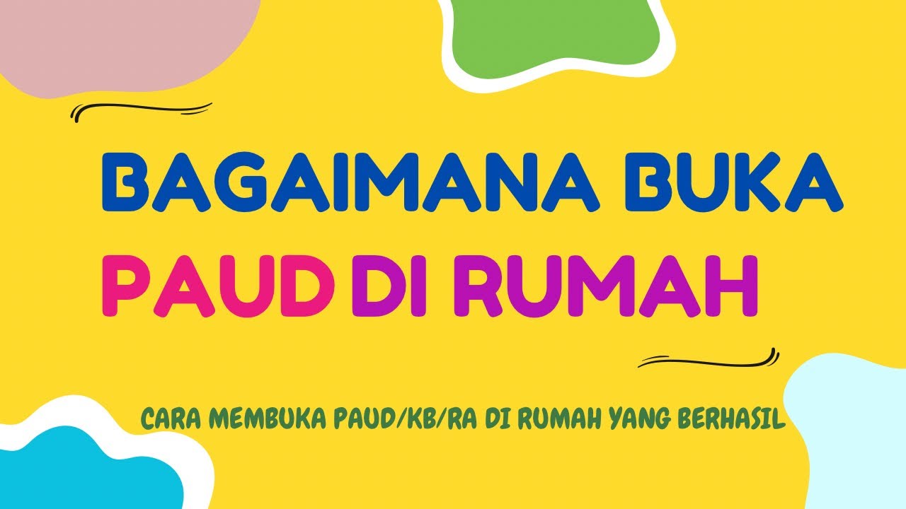 Cara Membuka PAUD Di Rumah Yang Berhasil (Rekomedasi Berdasarkan Pengalaman Pribadi) #paud