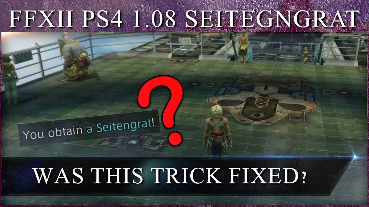 Final Fantasy 12 PS4 Update 1.08 - Can you STILL guarantee Seitengrat with RNG manipulation?