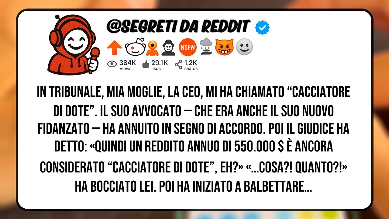 IN TRIBUNALE, MIA MOGLIE, LA CEO, MI HA CHIAMATO “CACCIATORE DI DOTE”...