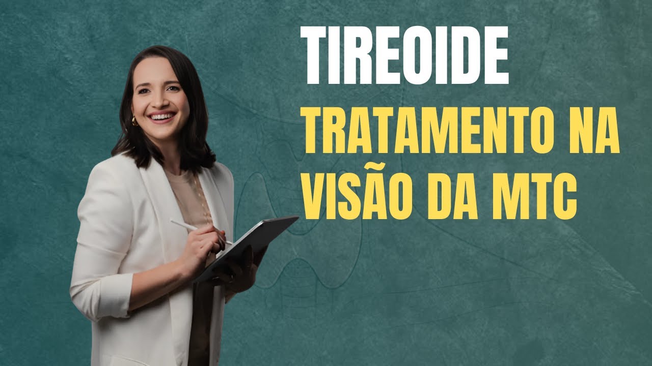 TIREOIDE - VISÃO E TRATAMENTO PELA MTC - 238 - PROF AMANDA MEDEIROS