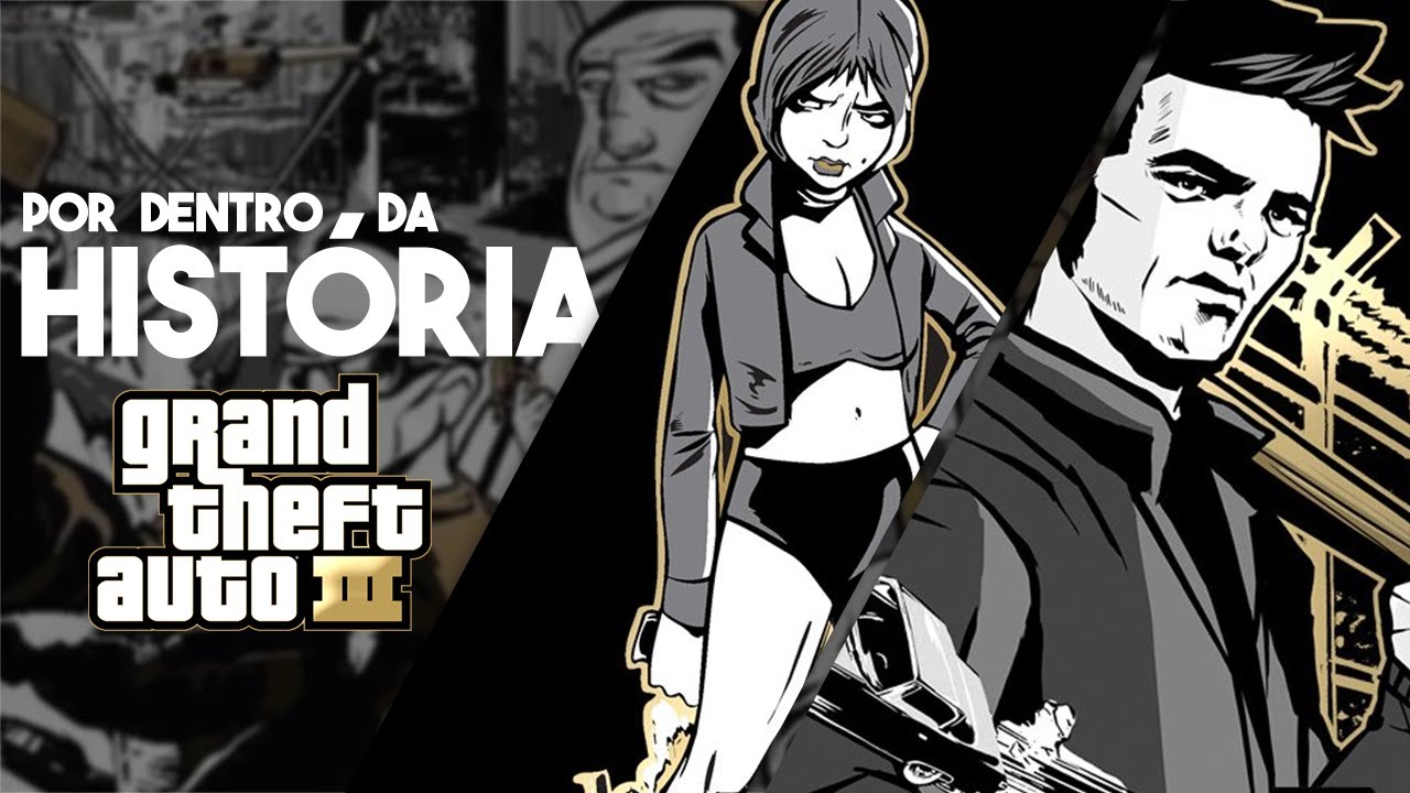 A HISTÓRIA DE GTA  3