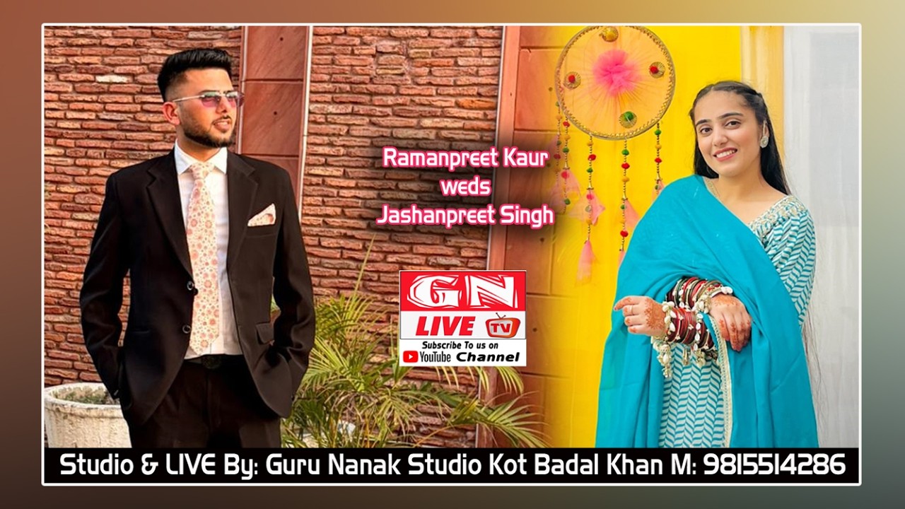 🔴 Ramanpreet Kaur weds Jashanpreet Singh 15.02.2026 Guru Nanak Studio M: 9815514286