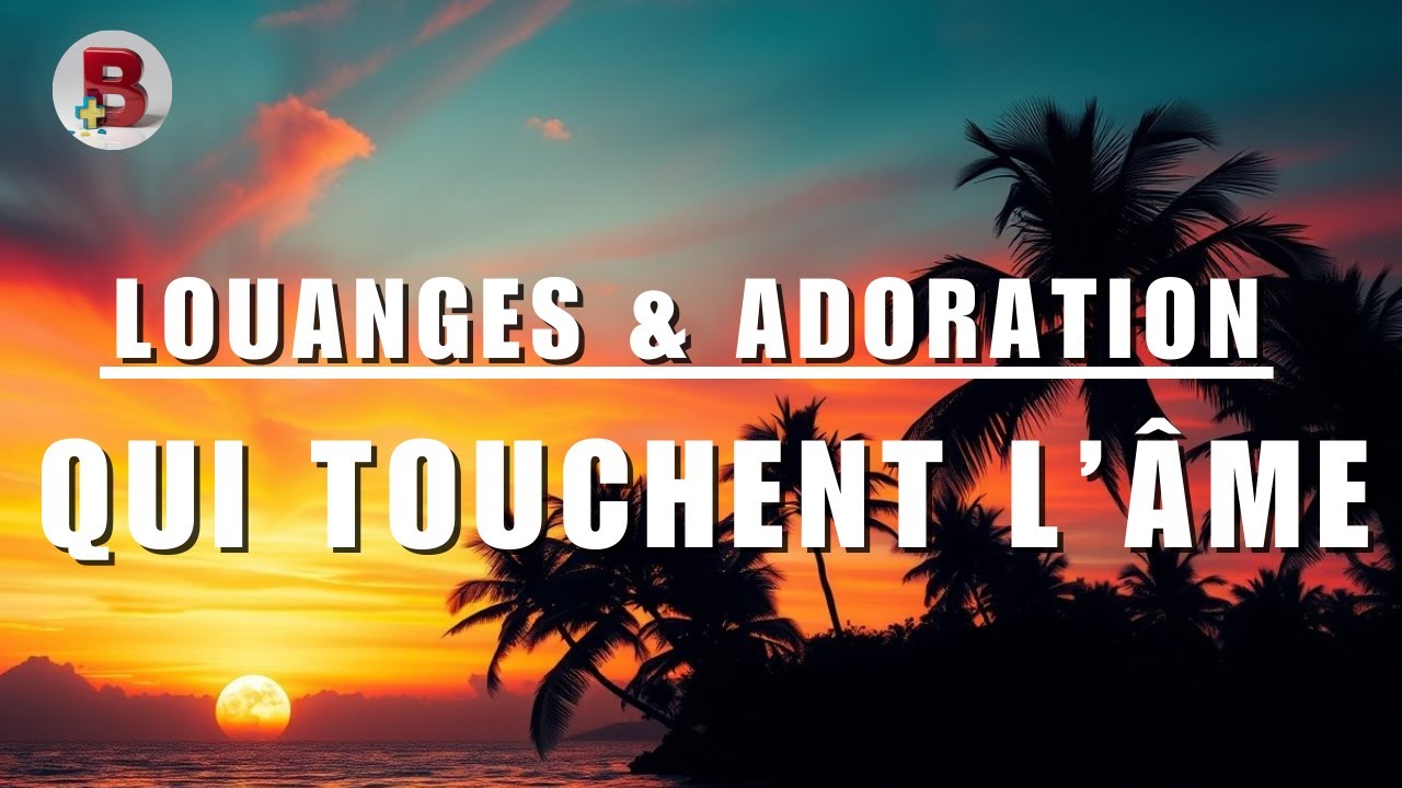 🔥  LOUANGES & ADORATION: Abondance de Joie, Paix, et Guérison en Christ. #psaumes