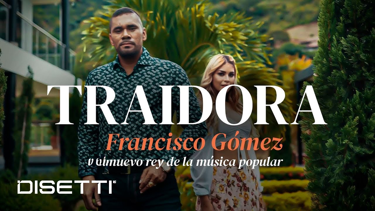 Francisco Gómez - Traidora (Video Oficial) | 
