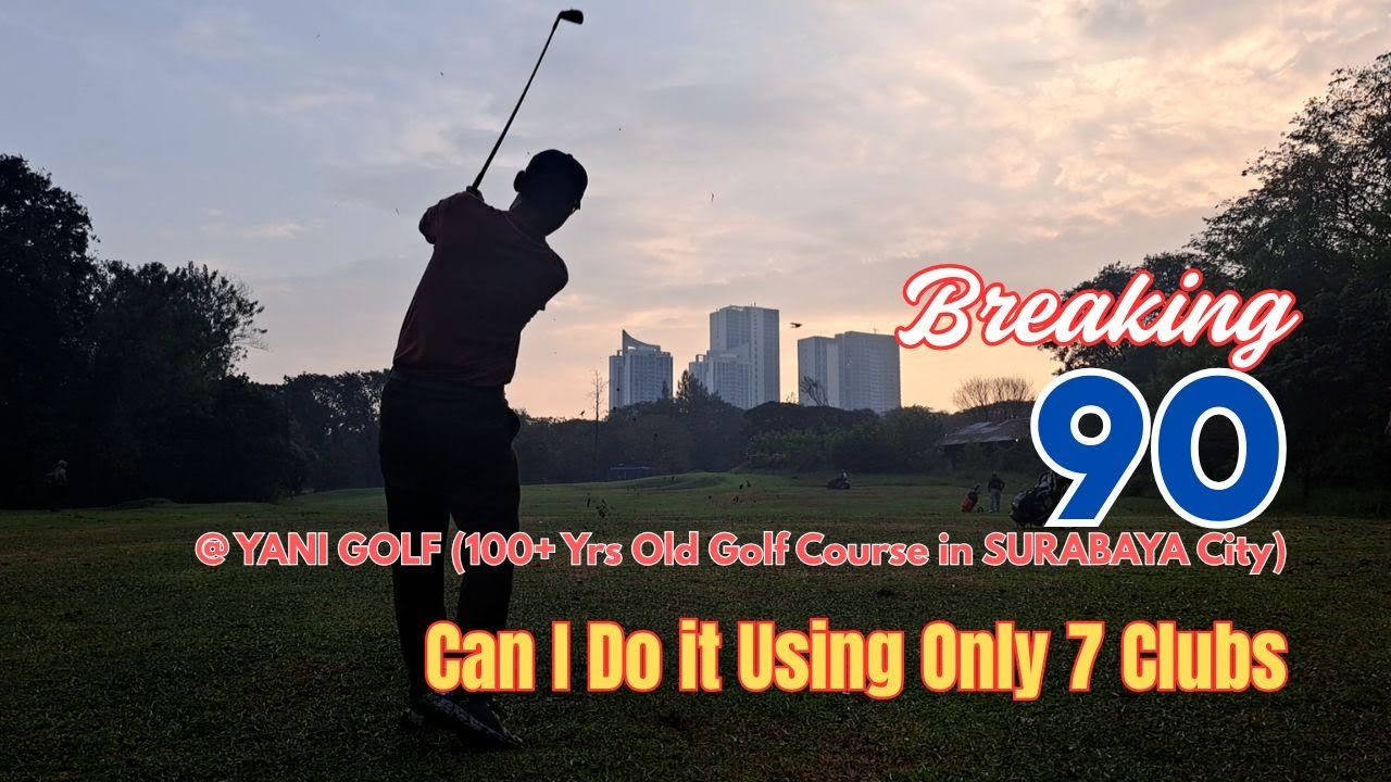 CAN I BREAK 90 With 7 Clubs In My Bag @ YANI GOLF SURABAYA.