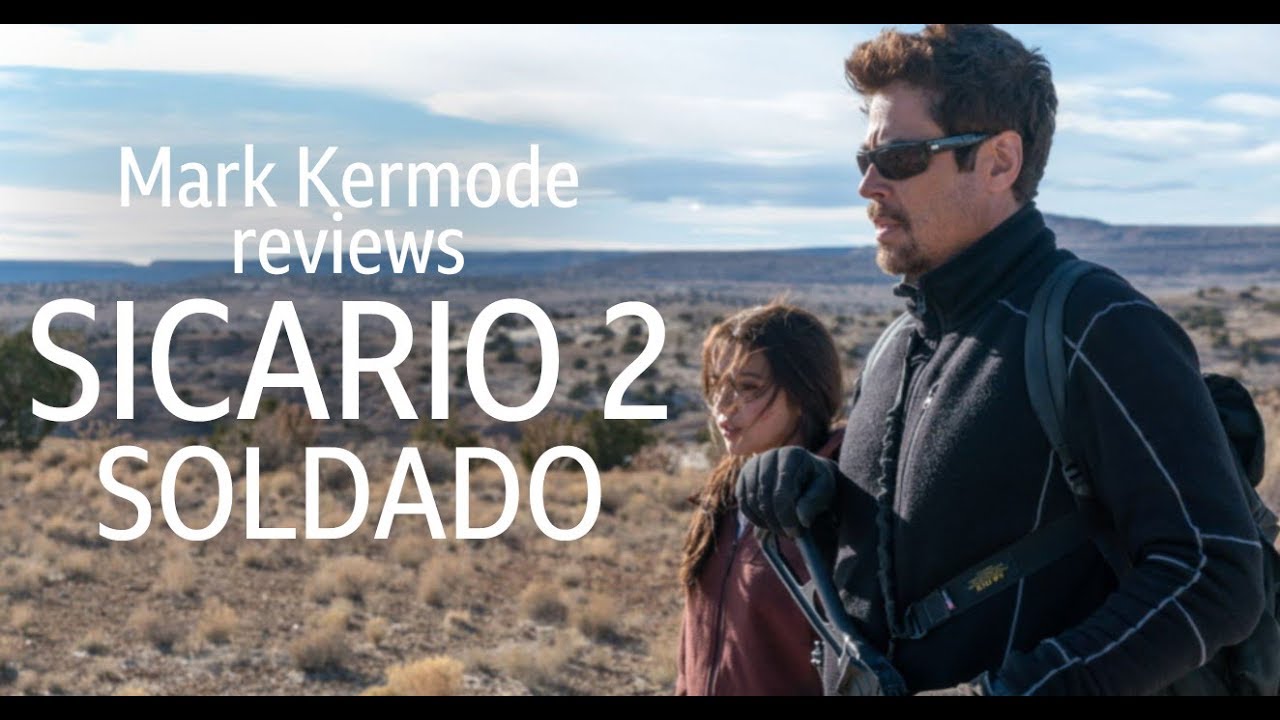 Sicario 2: Soldado reviewed by Mark Kermode