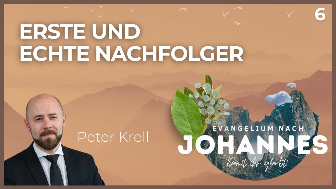 Erste und echte Nachfolger | Damit Ihr glaubt! | Johannes 1,35-41 | Peter Krell