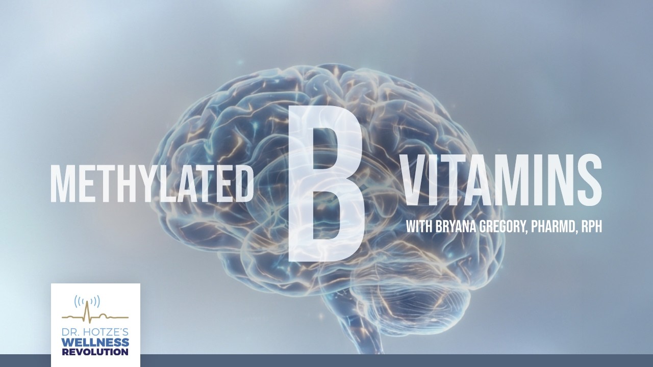 Methylated B Vitamins with Bryana Gregory, PharmD, RPh