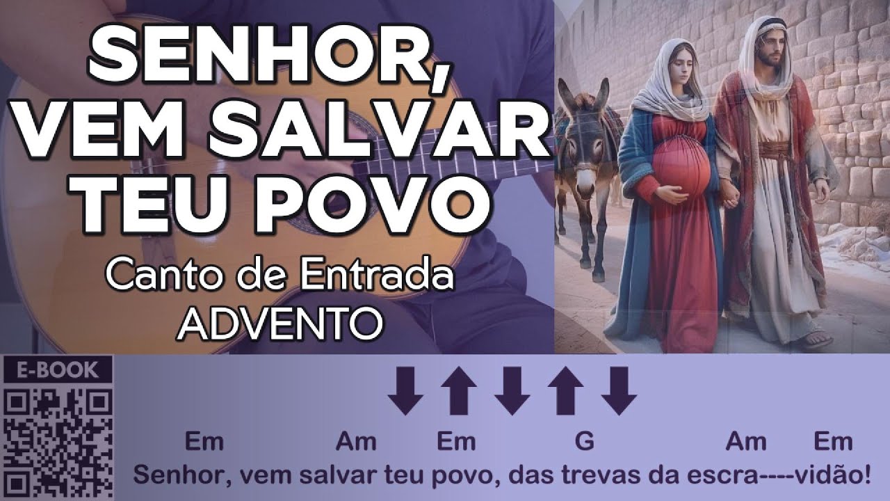 SENHOR, VEM SALVAR TEU POVO - canto de entrada para o tempo do advento - [como tocar no violão]