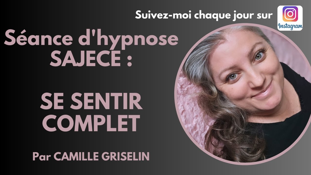 Se sentir complet par Camille Griselin HYPNOSE SAJECE