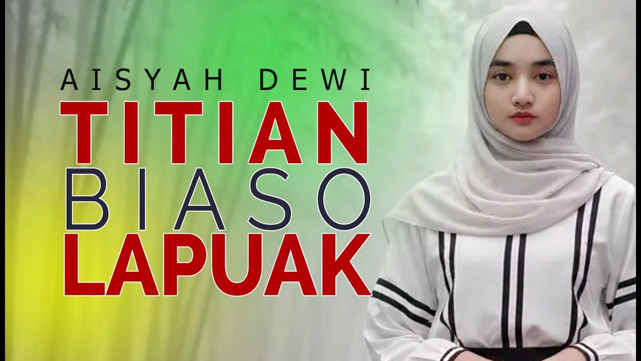 AISYAH DEWI - TITIAN BIASO LAPUAK