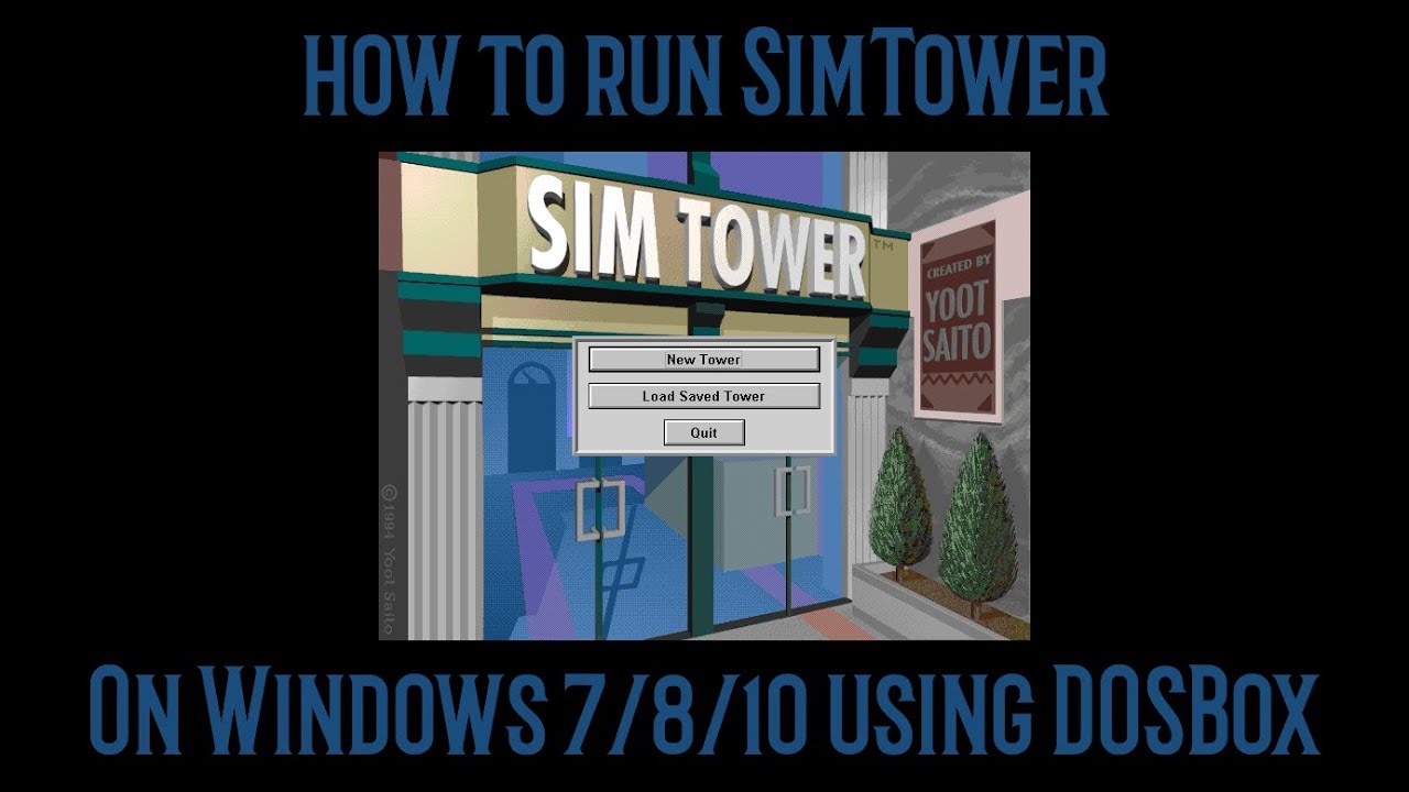 How to Run SimTower on Win 7/8/10 Using DOSBox (Outdated See Description)