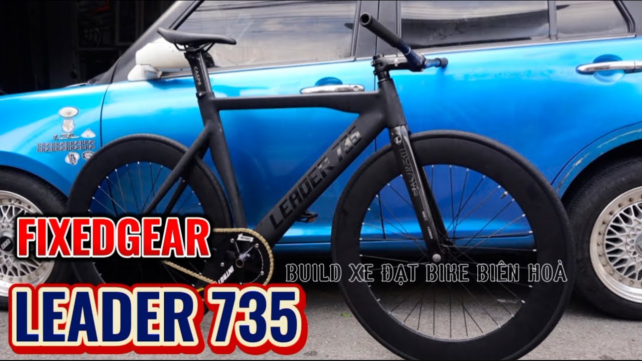 FIXED GEAR LEADER 735 BUILD DREAM ĐẠT BIKE BI&Ecirc;N HO&Agrave;