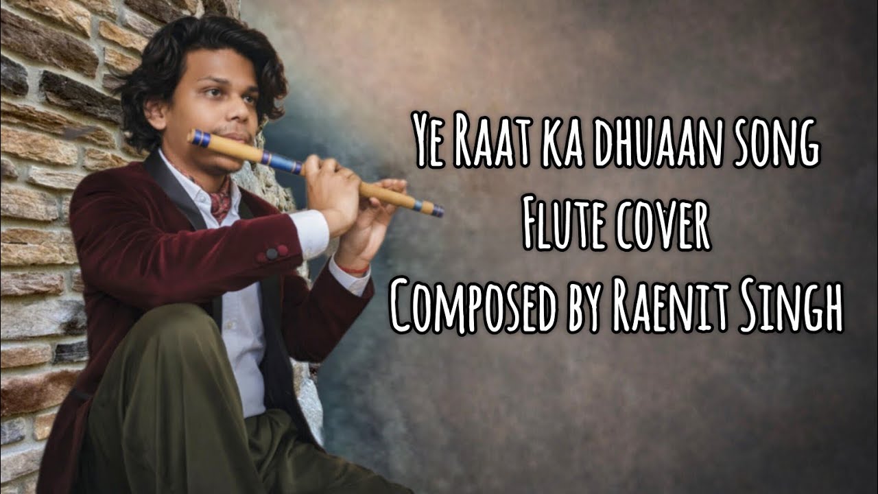 Ye Raat ka dhuaan song instrumental flute cover @SINGALONGACADEMY |Composed by Raenit Singh