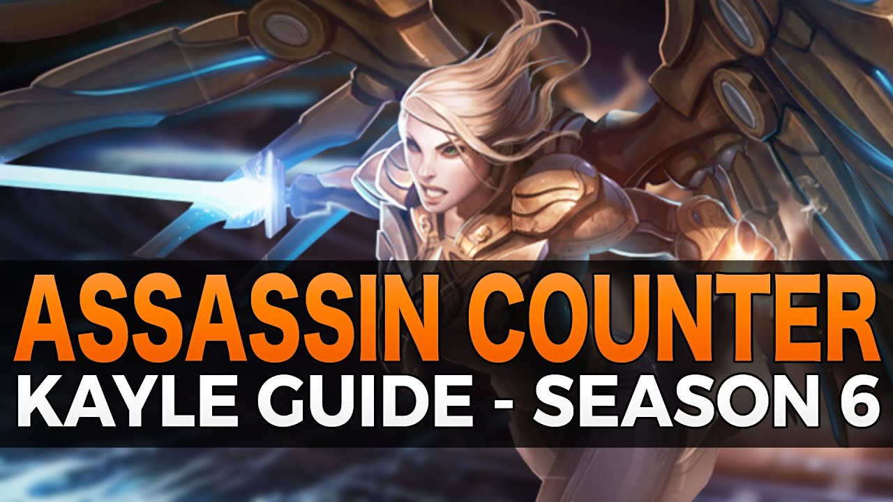 The Assassin Counter - Kayle Guide - Season 6 - League of Legends