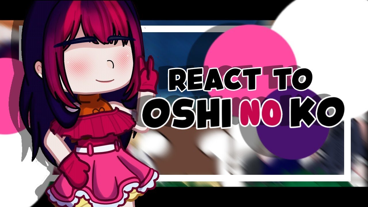 ||•Oshi no ko react to•||×[🇧🇷🇺🇲🇪🇦🇯🇵]🎤🌟💖 14K Special!!!🎉🎀