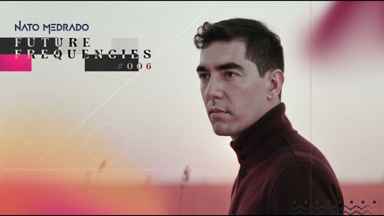 Future Frequencies #006 - Nato Medrado - House, Progressive House