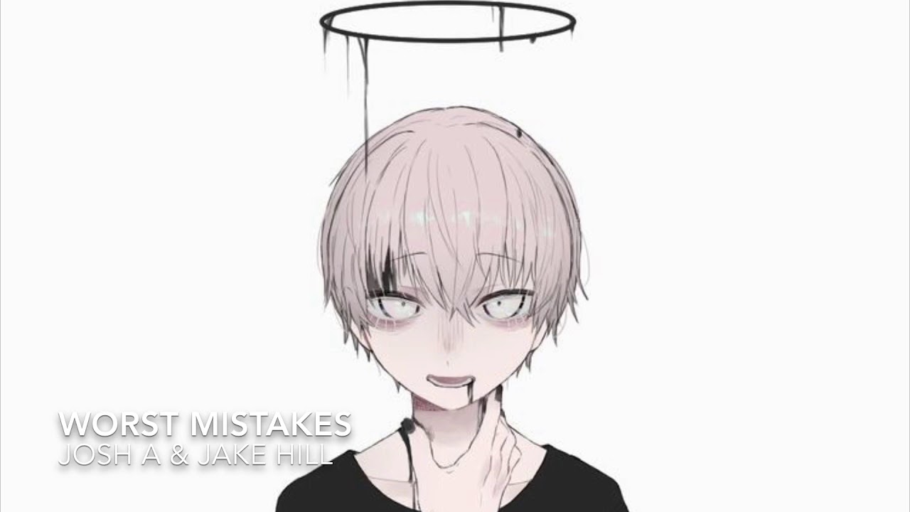 Nightcore ➖ Worst Mistakes {Josh A & Jake Hill}