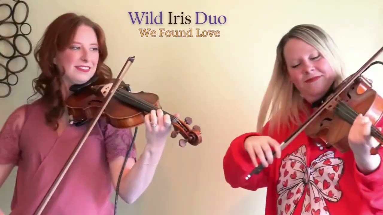 We Found Love - Violin + Viola Cover | Wild Iris Duo (Looping Pedal)