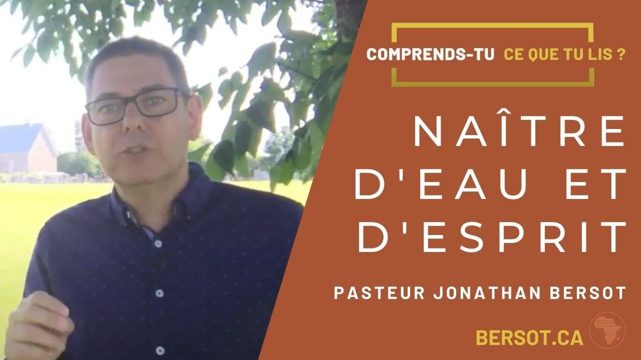 Naître d'eau et d'Esprit  | Jonathan Bersot | Comprends-tu ce que tu lis? | Jean 3.5