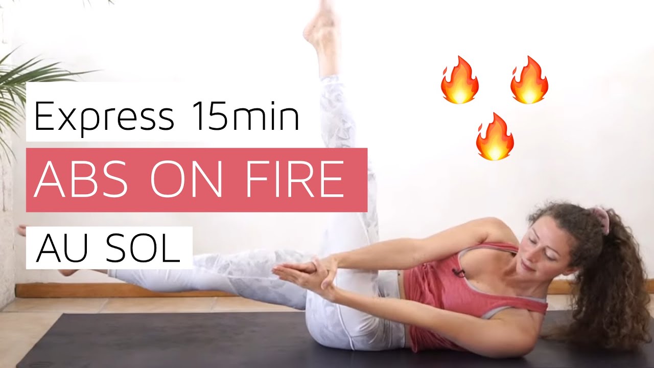 ABS ON FIRE : Une séance EXPRESS abdos profonds - 15 min AU SOL, sans appui sur les bras