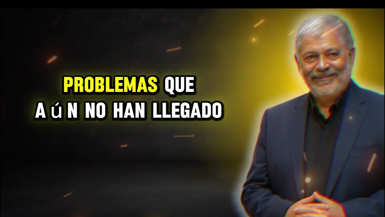 PROBLEMAS QUE A ú N NO HAN LLEGADO