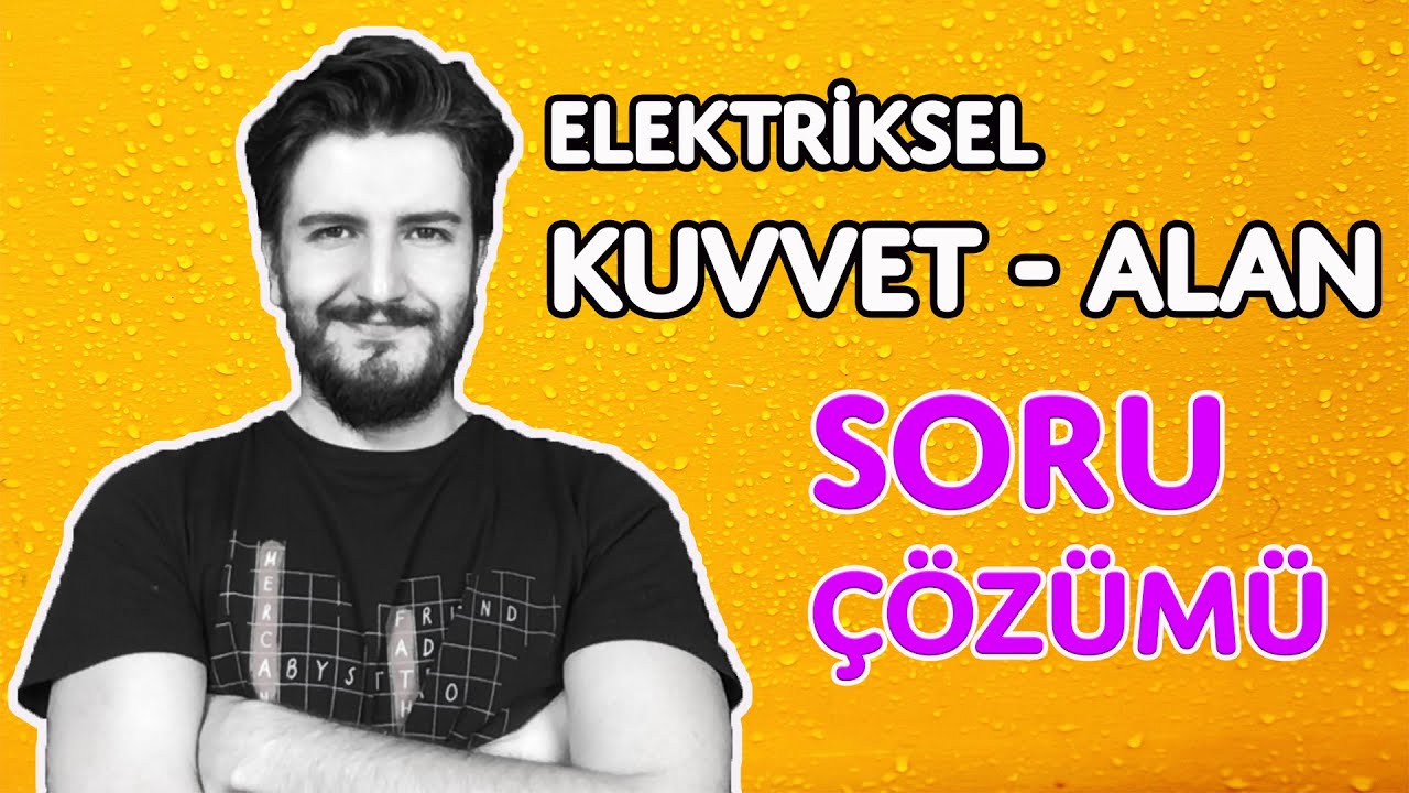 Soru Çözümü | Elektriksel Kuvvet - Alan | Orta - Zor Seviye | PDF