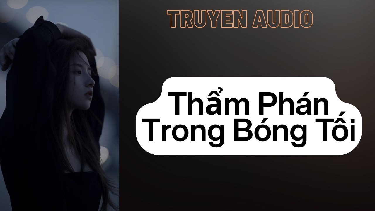 Audio Trinh Thám / Thẩm Phán Trong Bóng Tối