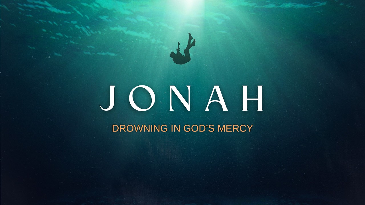 Jonah: Drowning in God's Mercy