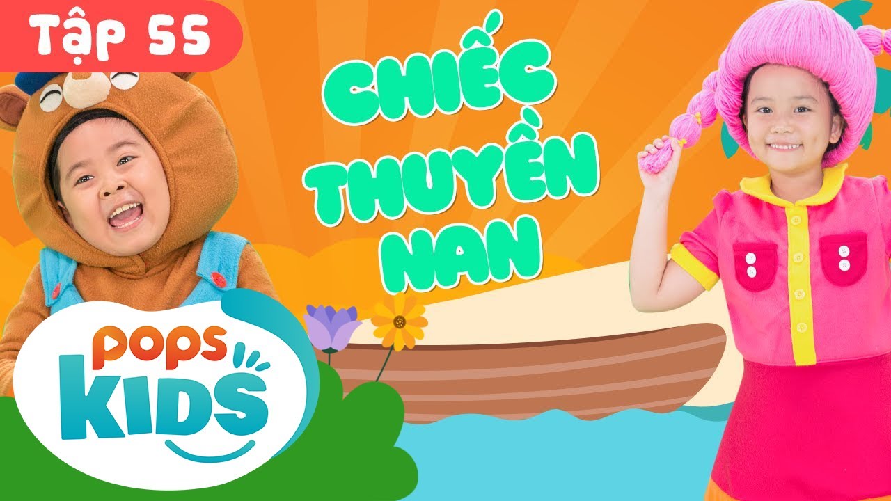 ⭐Mầm Chồi Lá Tập 55 - Chiếc Thuyền Nan🚤 | Nhạc Thiếu Nhi Cho Bé