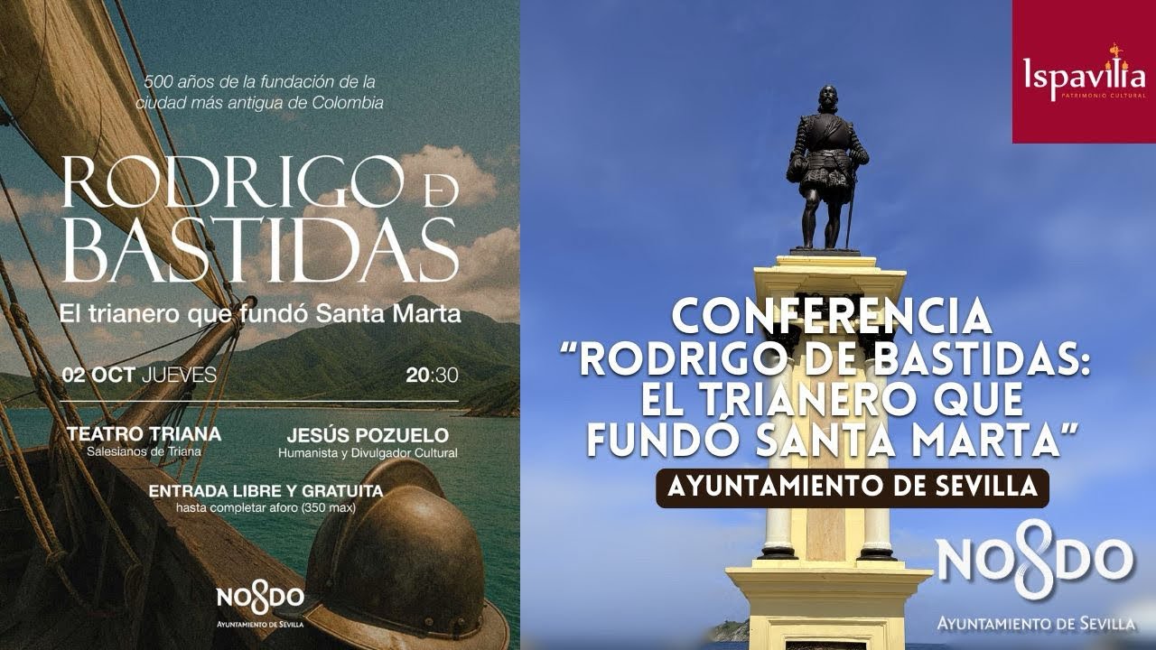 Rodrigo de Bastidas: el trianero que fundó Santa Marta (1525–2025) | Conferencia Jesús Pozuelo