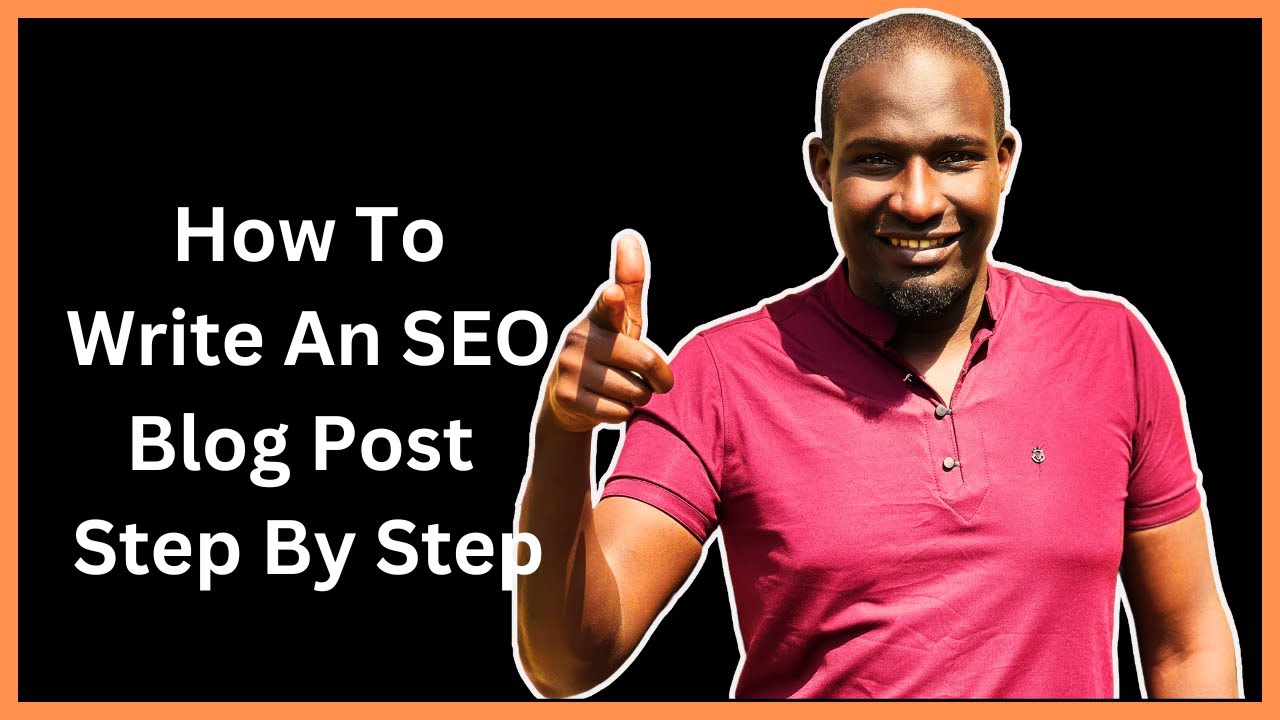 How To Write An SEO Optimized Blog Post Step By Step