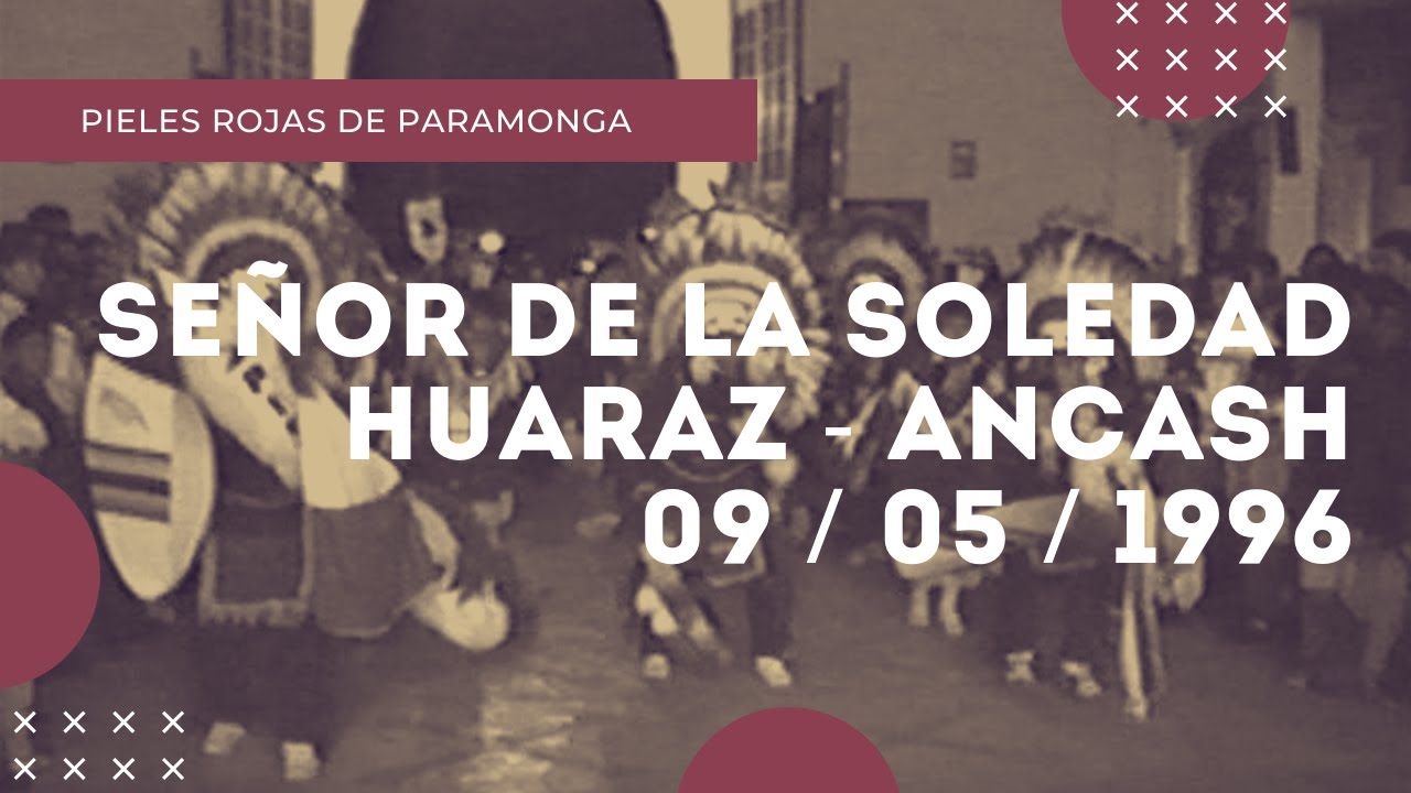 Fiesta del Señor de la Soledad de Huaraz - 1996 - Pieles Rojas de Paramonga (Alto Perú)