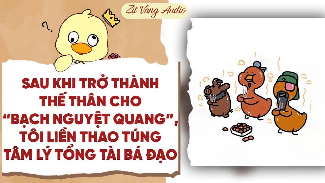 【Truyện Audio】SAU KHI TRỞ THÀNH THẾ THÂN, TÔI LIỀN THAO TÚNG TÂM LÝ TỔNG TÀI BÁ ĐẠO | Zịt Vàng Audio