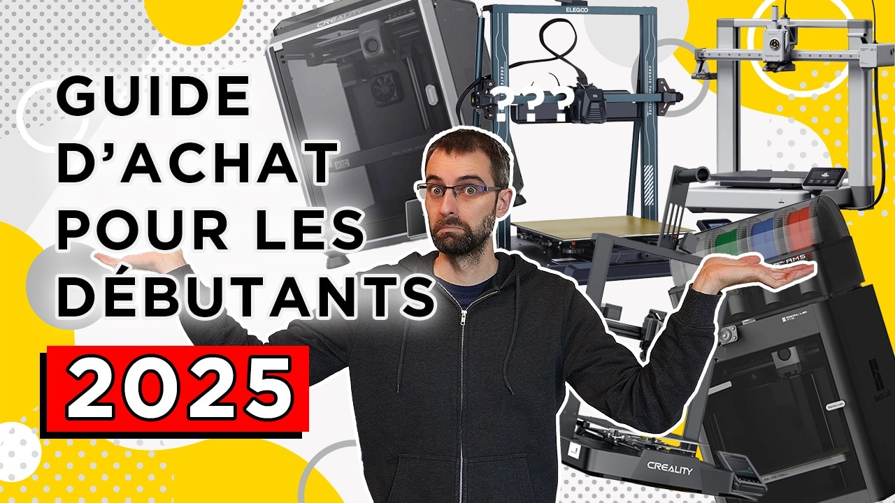 Quelle IMPRIMANTE 3D choisir pour D&Eacute;BUTER en 2025 ? LE guide d'achat !
