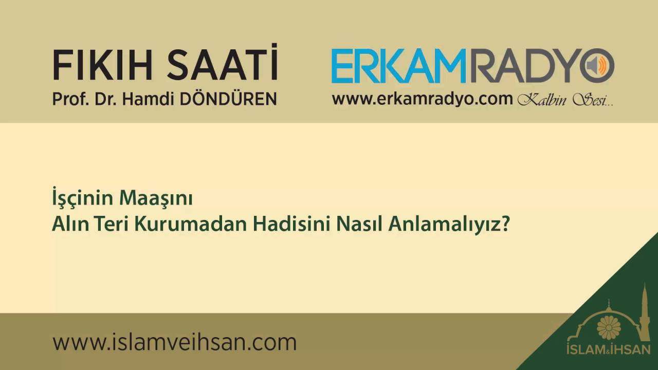 İşçinin Maaşını Alın Teri Kurumadan Hadisini Nasıl Anlamalıyız? - Hamdi Döndüren