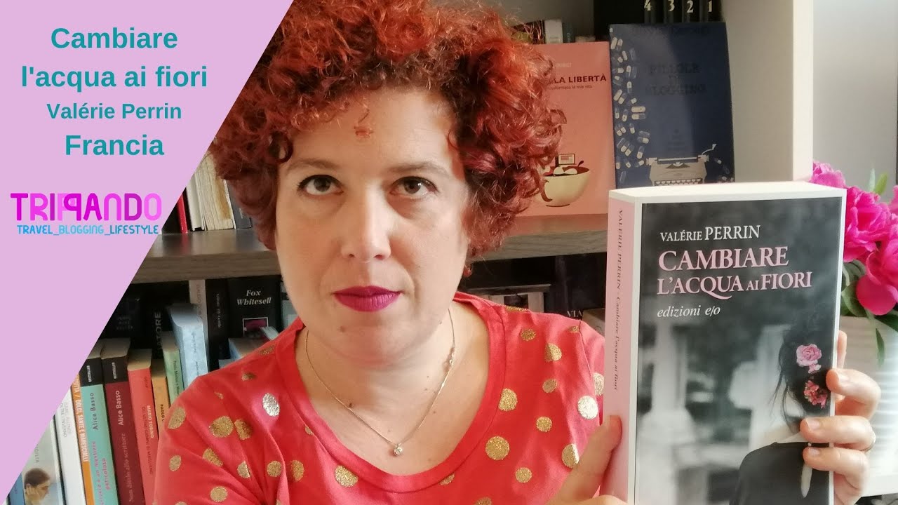 Cambiare l'acqua ai fiori - Valérie Perrin - Francia