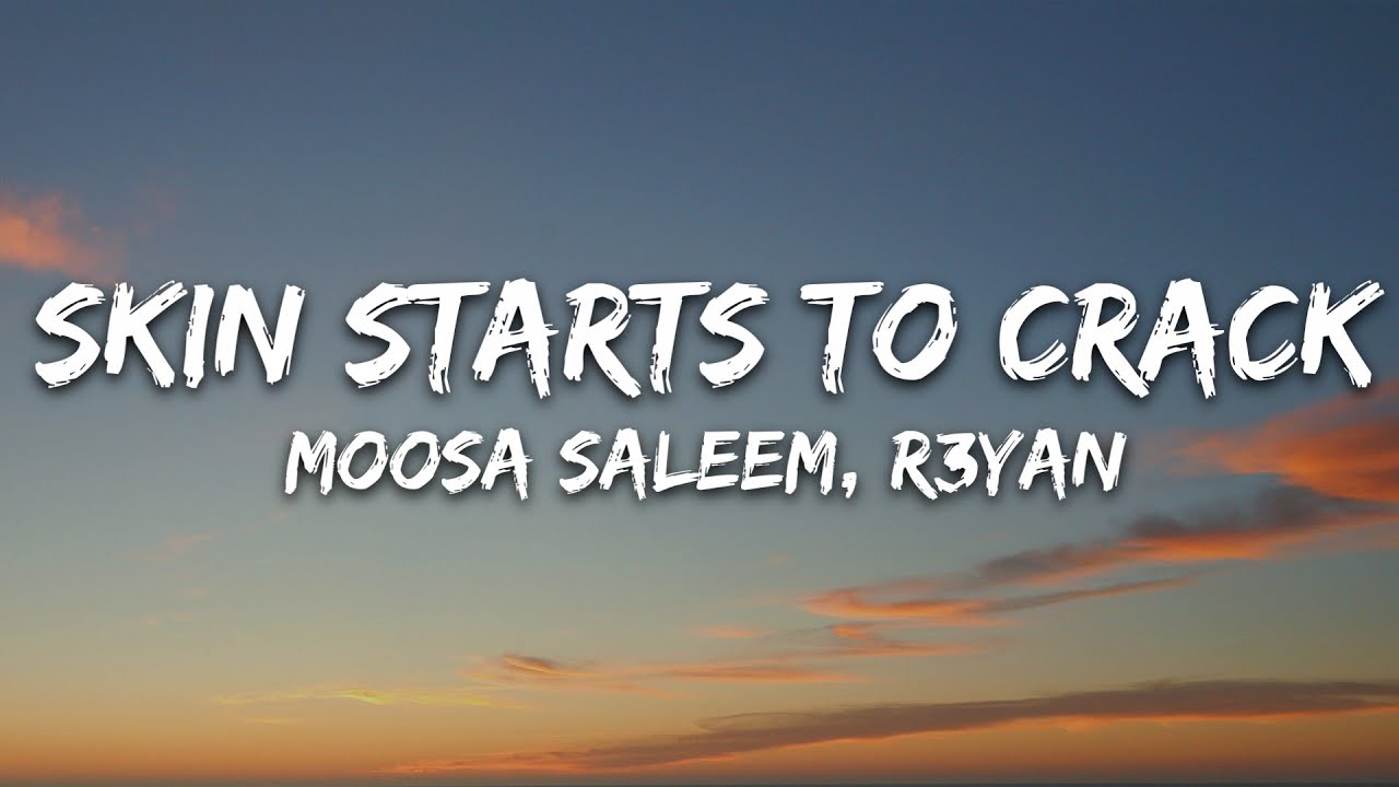 Moosa Saleem, R3YAN - Skin Starts To Crack (Lyrics) [7clouds Release]