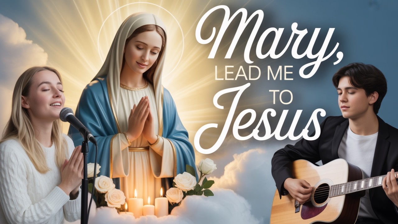 Mary, Lead Me to Jesus &mdash; 8 Gentle Catholic Marian Songs for Prayer & Faith | Catholic Songs
