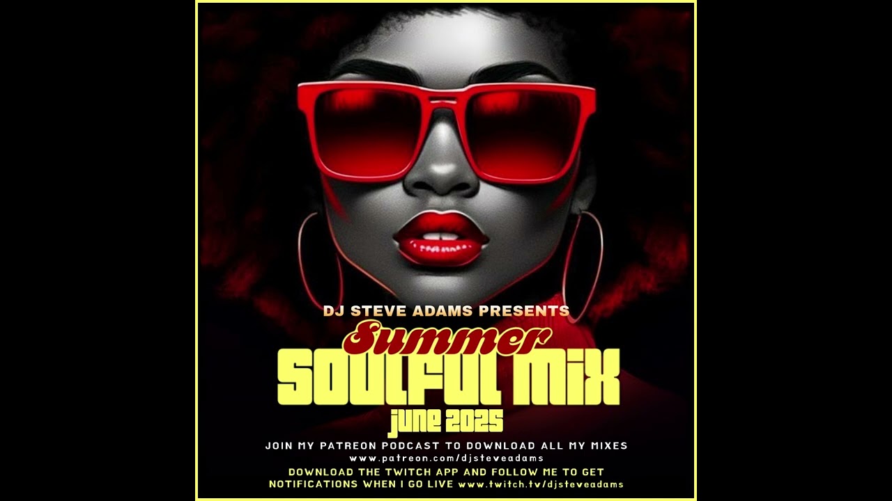 DJ Steve Adams Presents... Summer Soulful Mix June 2025