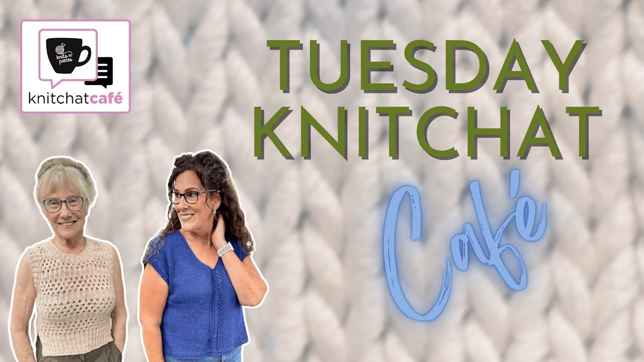 Tuesday KnitChat September 2, 2025
