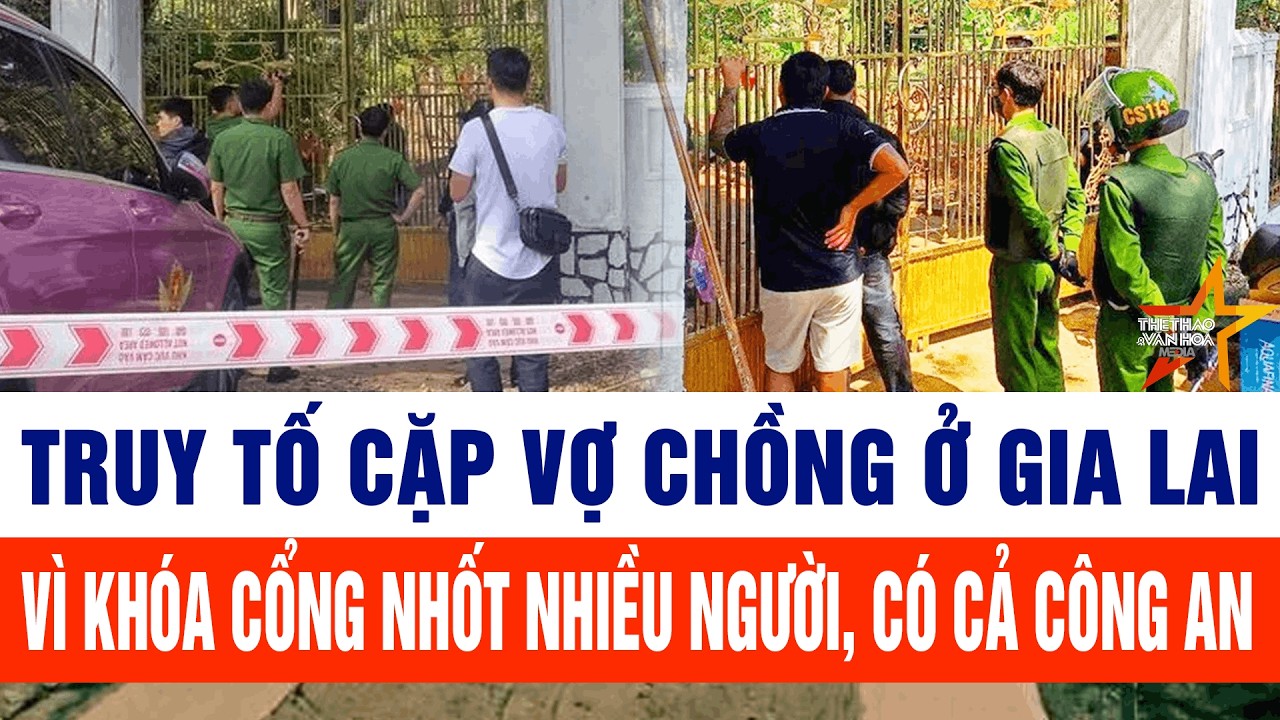 Truy tố cặp vợ chồng ở Gia Lai vì khóa cổng nhốt nhiều người, có cả công an