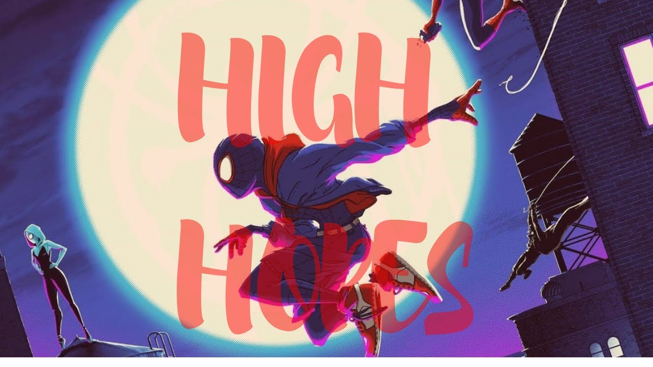 Into The Spiderverse - High Hopes