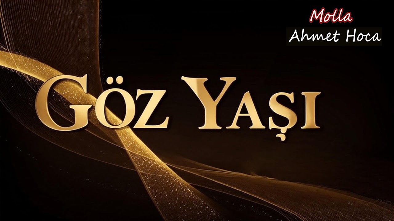 Molla Ahmed Hoca   Göz Yaşı !