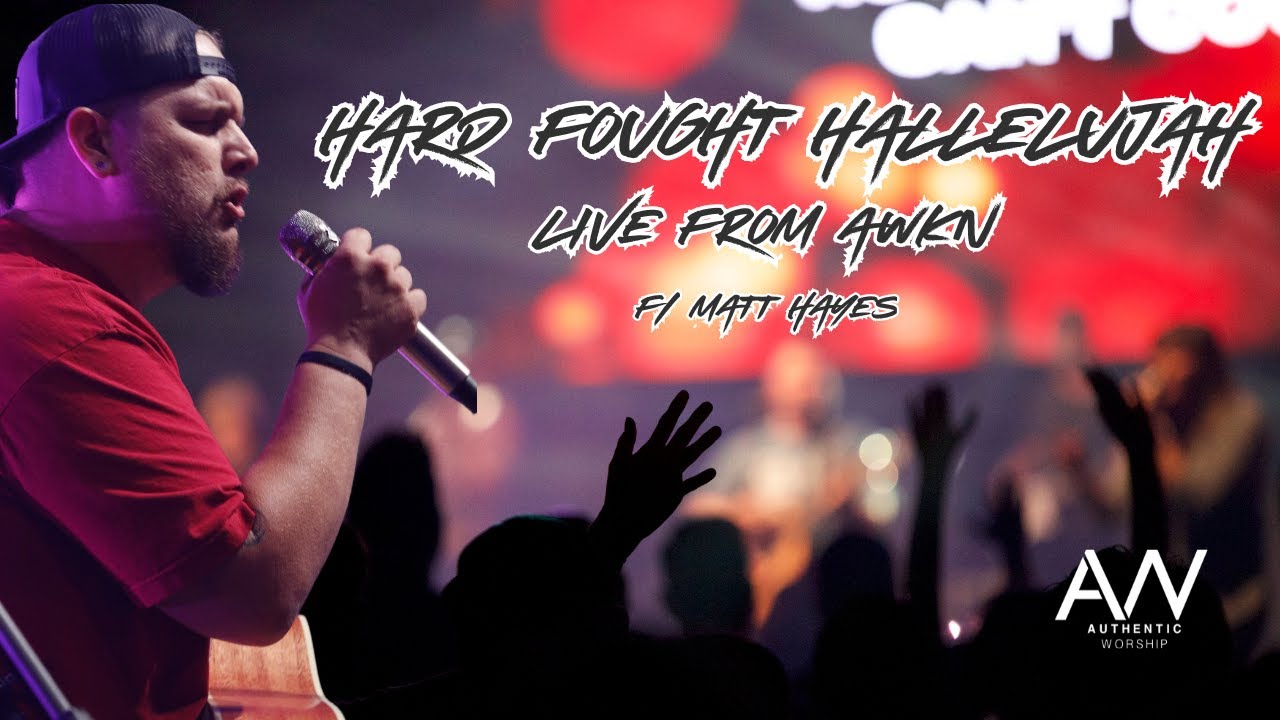Hard Fought Hallelujah (LIVE from AWKN 2025) - Authentic Worship f/ Matt Hayes