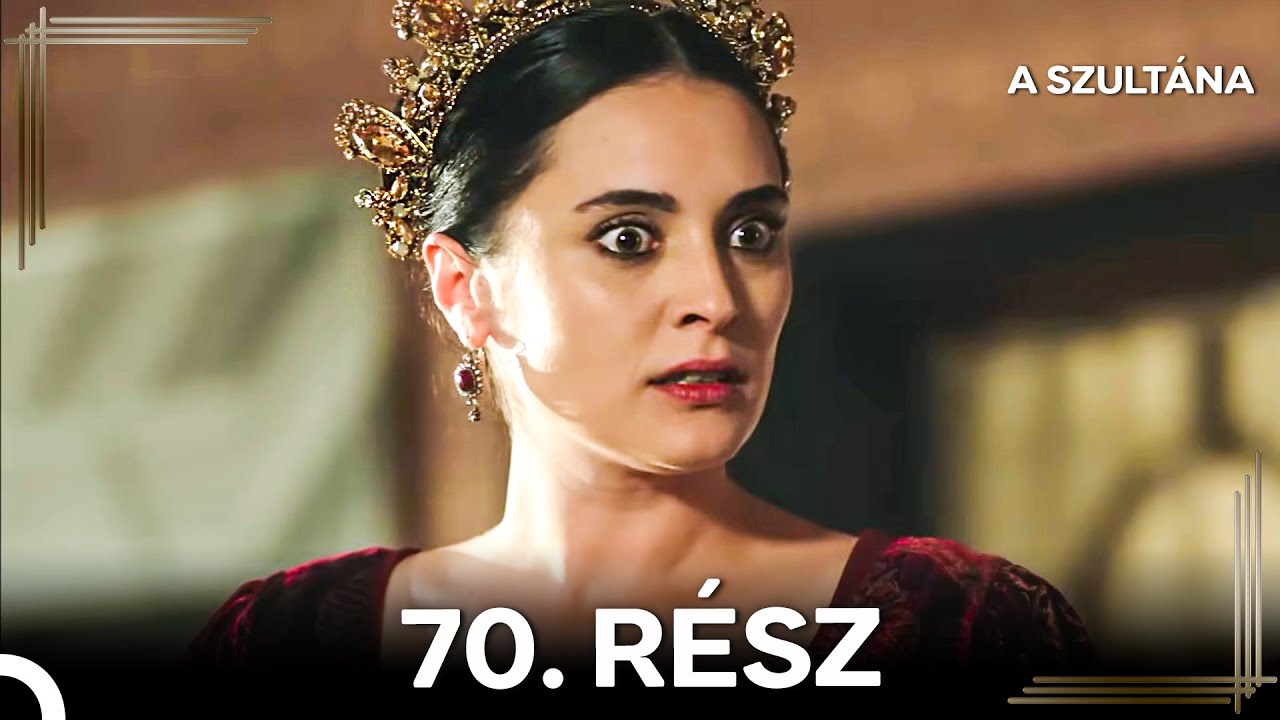 A Szultána 70. Rész (Magyar Szinkron)