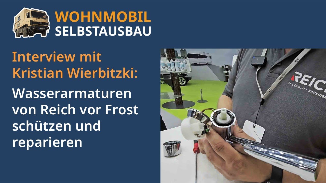 Wohnmobil-Selbstausbau präsentiert: Wasserarmaturen von Reich vor Frost schützen und reparieren