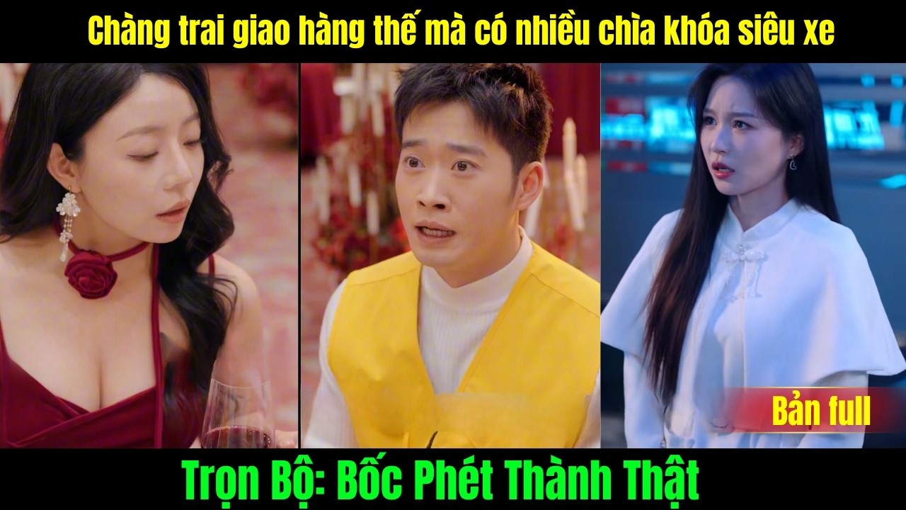 Bốc Phét Thành Thật full bộ | Chàng trai giao hàng thế mà có nhiều chìa khóa siêu xe